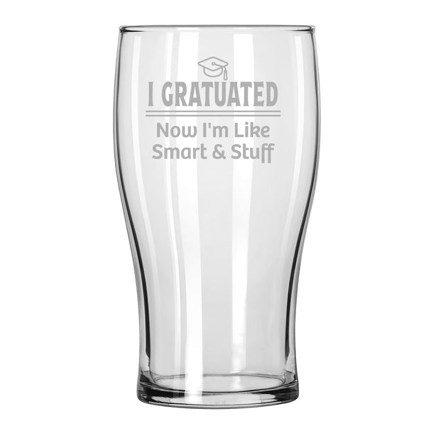 I Graduated Now I'm Like Smart & Stuff Etched Classic Pub Beer Glass