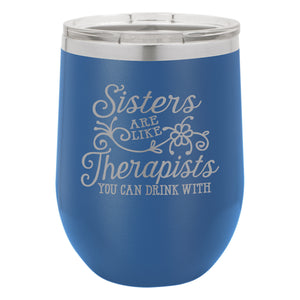 Sisters are Like Therapists Etched Insulated Stemless Tumbler