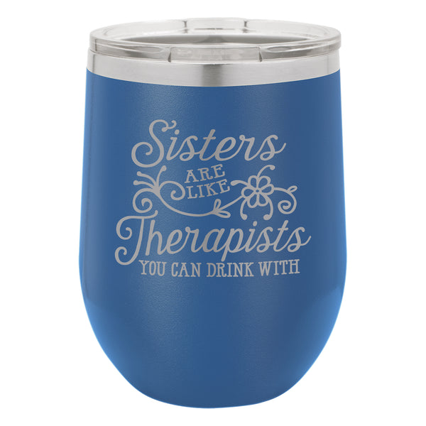 Sisters are Like Therapists Etched Insulated Stemless Tumbler