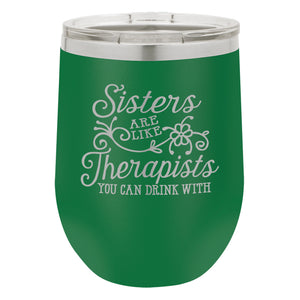 Sisters are Like Therapists Etched Insulated Stemless Tumbler