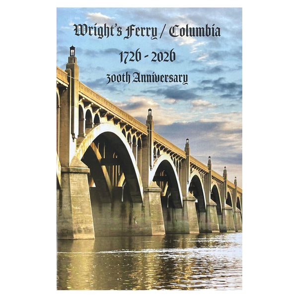 Wright's Ferry / Columbia 1726-2026 300th Anniversary Book
