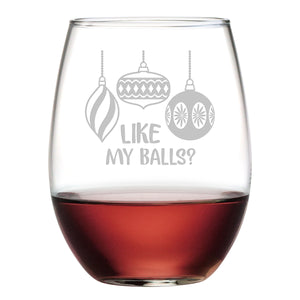 Like My Balls? Etched Stemless Wine Glass