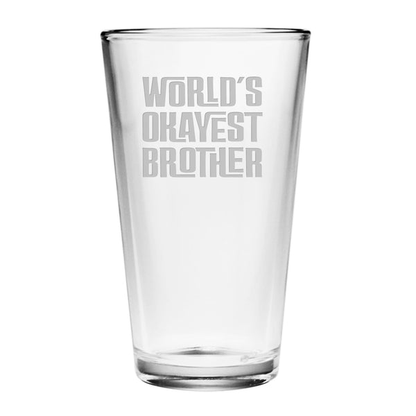 World's Okayest Brother Etched Pint Glass