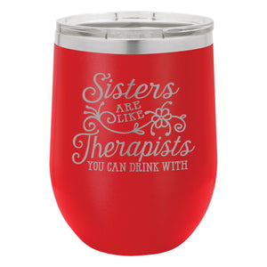 Sisters are Like Therapists Etched Insulated Stemless Tumbler