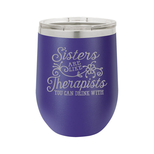 Sisters are Like Therapists Etched Insulated Stemless Tumbler