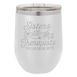 Sisters are Like Therapists Etched Insulated Stemless Tumbler