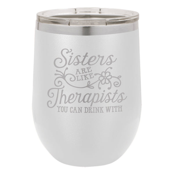 Sisters are Like Therapists Etched Insulated Stemless Tumbler