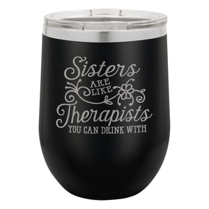 Sisters are Like Therapists Etched Insulated Stemless Tumbler