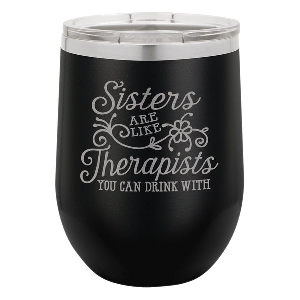 Sisters are Like Therapists Etched Insulated Stemless Tumbler