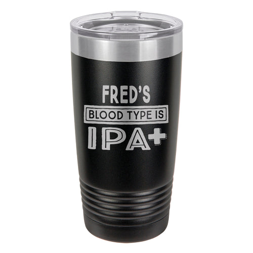 Blood Type Is IPA+ Etched Insulated Tumbler & Lid