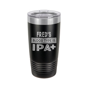 Blood Type Is IPA+ Etched Insulated Tumbler & Lid