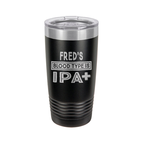 Blood Type Is IPA+ Etched Insulated Tumbler & Lid
