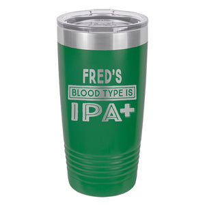 Blood Type Is IPA+ Etched Insulated Tumbler & Lid