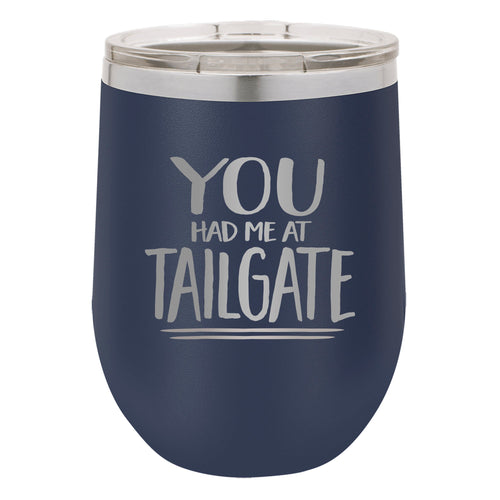 You Had Me at Tailgate Etched Insulated Stemless Tumbler