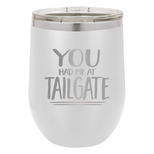You Had Me at Tailgate Etched Insulated Stemless Tumbler
