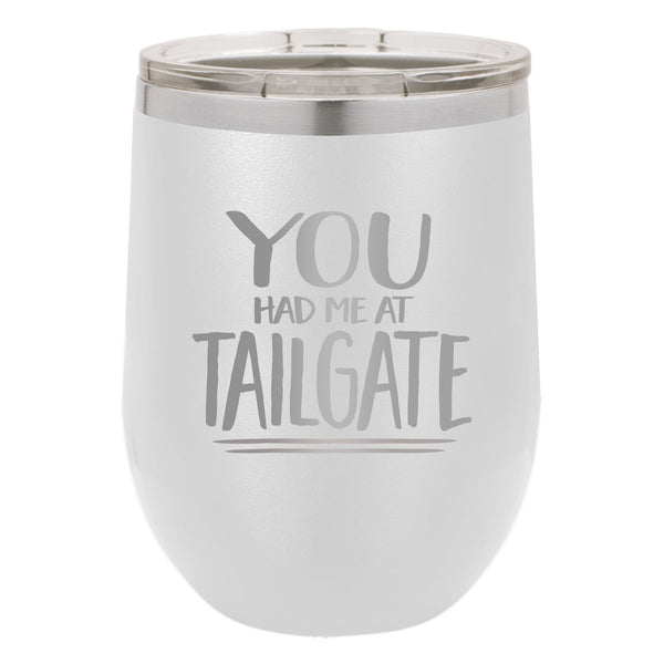 You Had Me at Tailgate Etched Insulated Stemless Tumbler