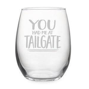 You Had Me at Tailgate Etched Stemless Wine Glass