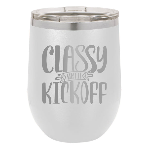 Classy Until Kickoff Etched Insulated Stemless Tumbler