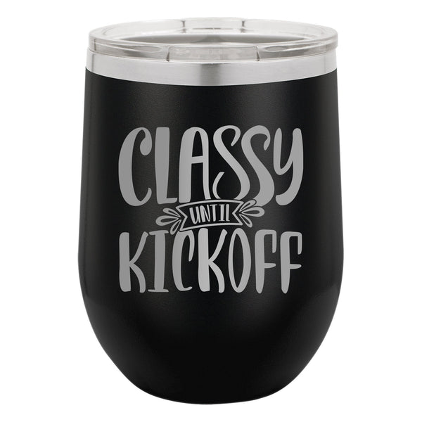 Classy Until Kickoff Etched Insulated Stemless Tumbler