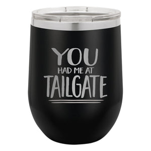 You Had Me at Tailgate Etched Insulated Stemless Tumbler
