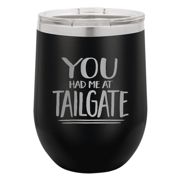 You Had Me at Tailgate Etched Insulated Stemless Tumbler