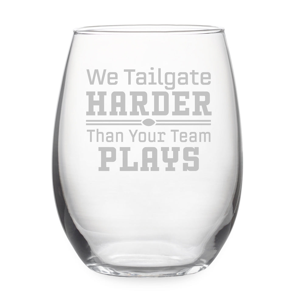 We Tailgate Harder Than Your Team Plays Etched Stemless Wine Glass