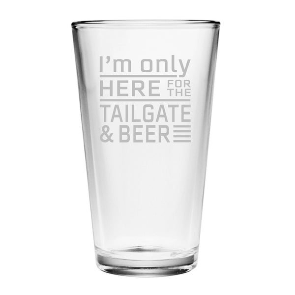 Only Here for the Tailgate & Beer Etched Pint Glass