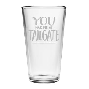 You Had Me at Tailgate Etched Pint Glass