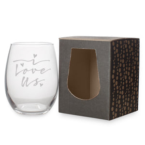 I Love Us Etched Stemless Wine Glass