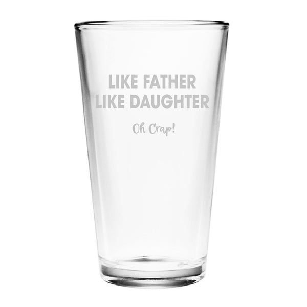 Like Father Like Daughter Oh Crap! Etched Pint Glass