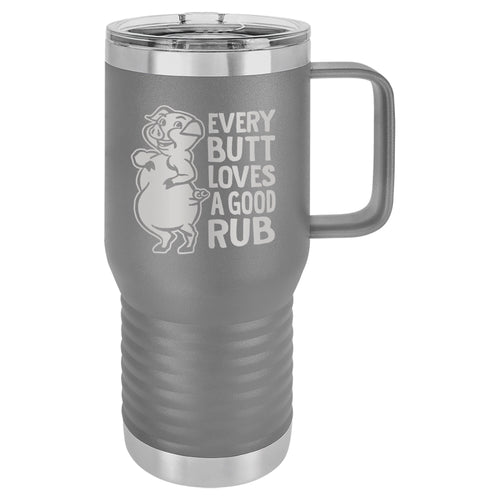 Every Butt Loves A Good Rub Etched Insulated Travel Mug