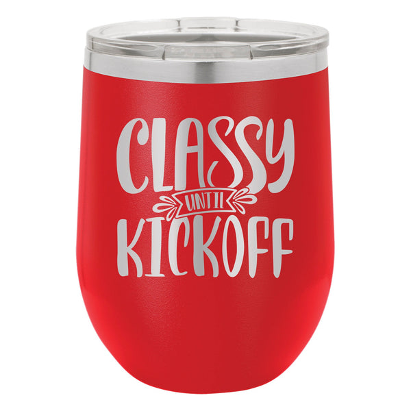 Classy Until Kickoff Etched Insulated Stemless Tumbler