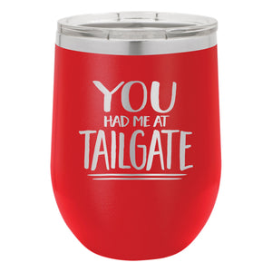 You Had Me at Tailgate Etched Insulated Stemless Tumbler