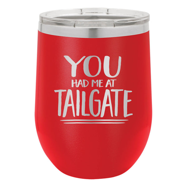 You Had Me at Tailgate Etched Insulated Stemless Tumbler