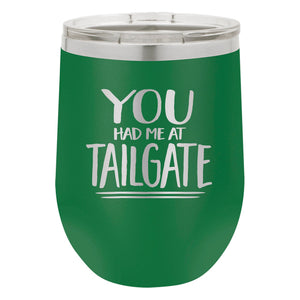 You Had Me at Tailgate Etched Insulated Stemless Tumbler