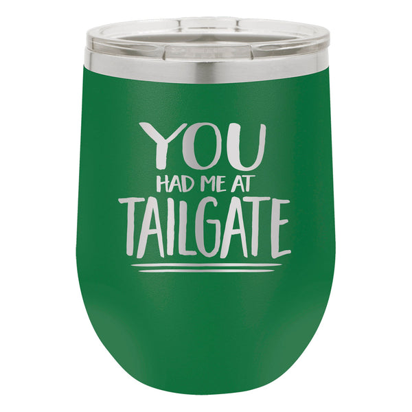 You Had Me at Tailgate Etched Insulated Stemless Tumbler