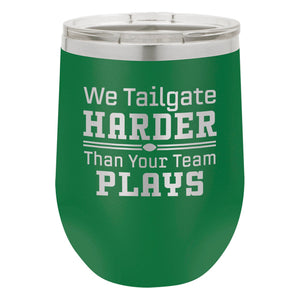 We Tailgate Harder Than Your Team Plays Etched Insulated Stemless Tumbler