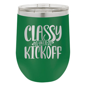Classy Until Kickoff Etched Insulated Stemless Tumbler