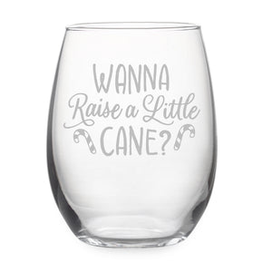 Wanna Raise a Little Cane? Etched Stemless Wine Glass