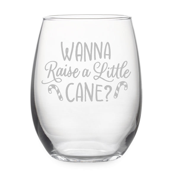 Wanna Raise a Little Cane? Etched Stemless Wine Glass