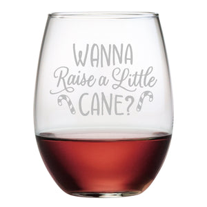 Wanna Raise a Little Cane? Etched Stemless Wine Glass