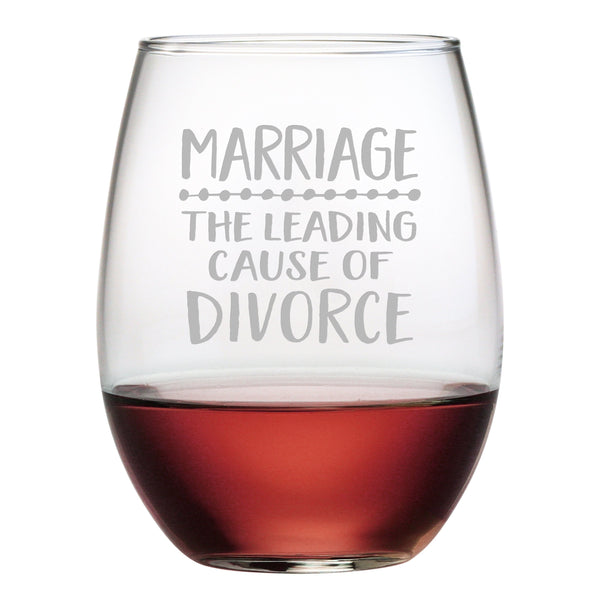 Marriage, the Leading Cause of Divorce Etched Stemless Wine Glass