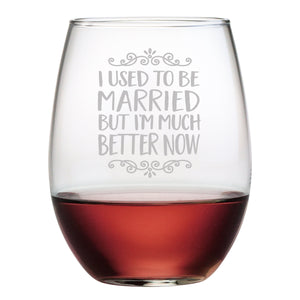 I'm Much Better Now Etched Etched Stemless Wine Glass