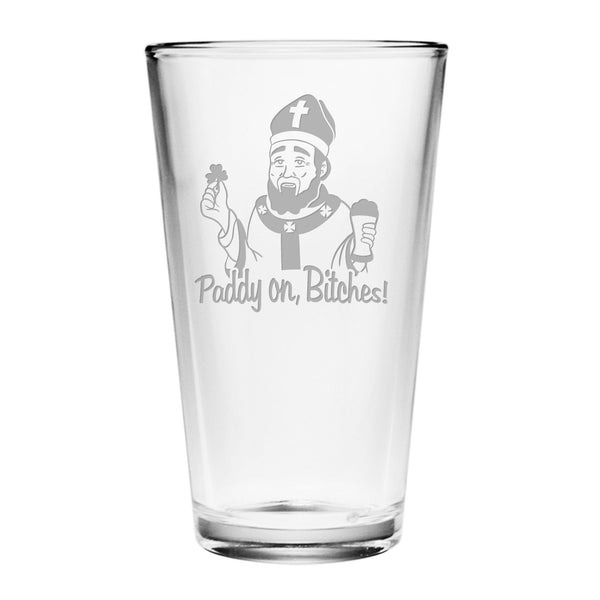 Paddy On Bitches Etched Pint Glass