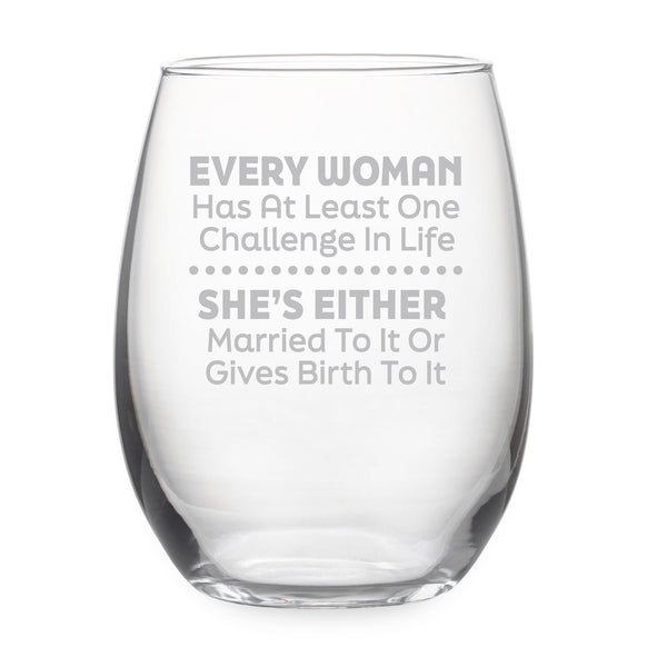 Every Woman Has at Least One Challenge in Life Etched Stemless Wine Glass