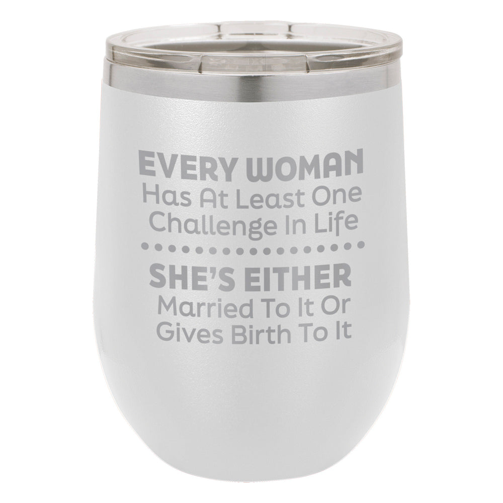 Every Woman Has At Least One Challenge In Life Etched Insulated Stemless Tumbler