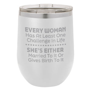 Every Woman Has At Least One Challenge In Life Etched Insulated Stemless Tumbler
