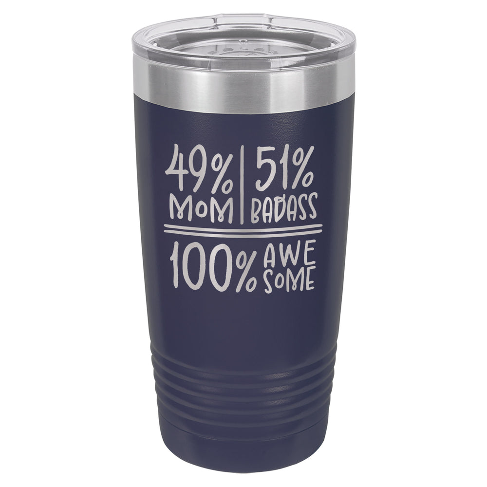 49 Percent Mom 51 Percent Badass 100% Awesome Etched Insulated Tumbler & Lid