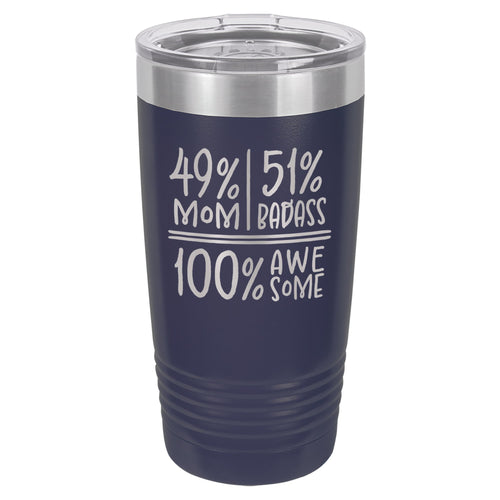49 Percent Mom 51 Percent Badass 100% Awesome Etched Insulated Tumbler & Lid