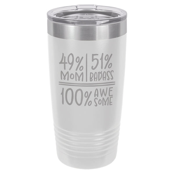 49 Percent Mom 51 Percent Badass 100% Awesome Etched Insulated Tumbler & Lid
